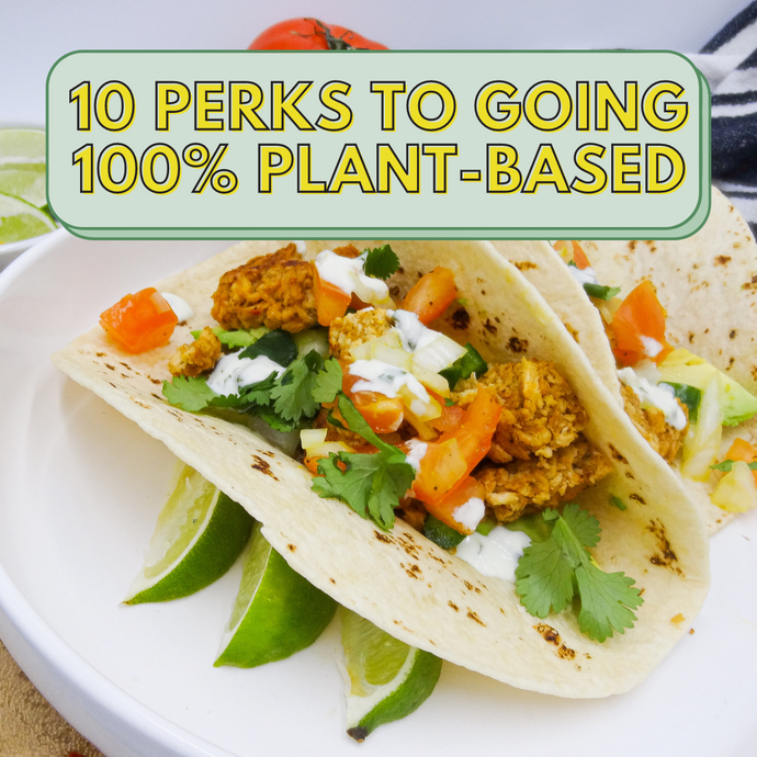 10 Perks To Going 100% Plant-Based